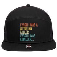 I Wish I Was A Little Bit Taller I Wish I Was A Baller Funny 7 Panel Mesh Trucker Snapback Hat