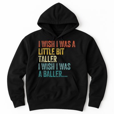I Wish I Was A Little Bit Taller I Wish I Was A Baller Funny Hoodie