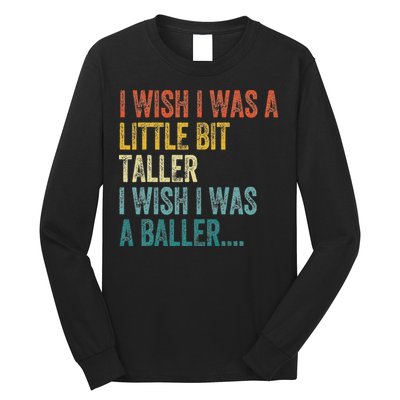 I Wish I Was A Little Bit Taller I Wish I Was A Baller Funny Long Sleeve Shirt