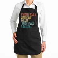 I Wish I Was A Little Bit Taller I Wish I Was A Baller Funny Apron