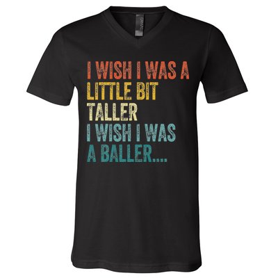 I Wish I Was A Little Bit Taller I Wish I Was A Baller Funny V-Neck T-Shirt