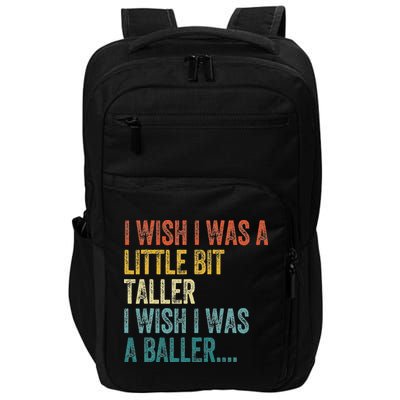 I Wish I Was A Little Bit Taller I Wish I Was A Baller Funny Impact Tech Backpack