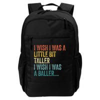 I Wish I Was A Little Bit Taller I Wish I Was A Baller Funny Backpack