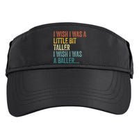 I Wish I Was A Little Bit Taller I Wish I Was A Baller Funny Adult Drive Performance Visor