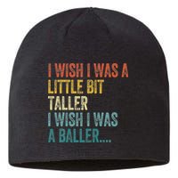 I Wish I Was A Little Bit Taller I Wish I Was A Baller Funny Sustainable Beanie