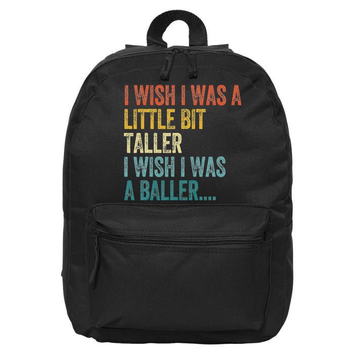 I Wish I Was A Little Bit Taller I Wish I Was A Baller Funny 16 in Basic Backpack