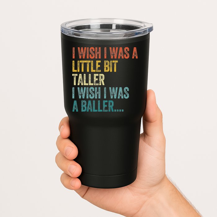 I Wish I Was A Little Bit Taller I Wish I Was A Baller Funny Tumbler