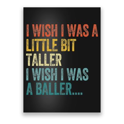 I Wish I Was A Little Bit Taller I Wish I Was A Baller Funny Poster