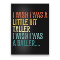 I Wish I Was A Little Bit Taller I Wish I Was A Baller Funny Poster