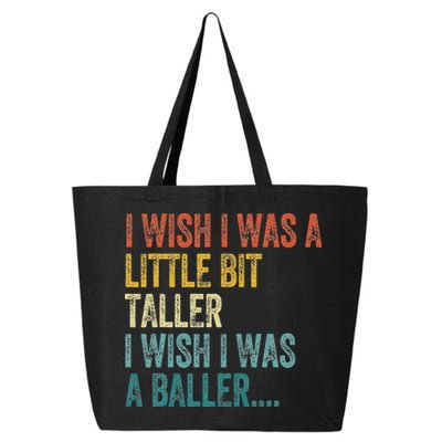 I Wish I Was A Little Bit Taller I Wish I Was A Baller Funny 25L Jumbo Tote
