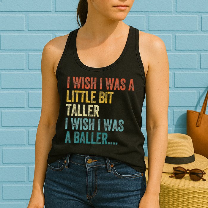 I Wish I Was A Little Bit Taller I Wish I Was A Baller Funny Womens Tank Top