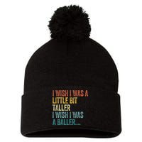 I Wish I Was A Little Bit Taller I Wish I Was A Baller Funny Pom Pom 12in Knit Beanie
