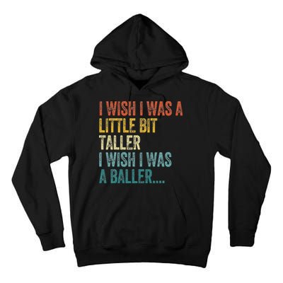 I Wish I Was A Little Bit Taller I Wish I Was A Baller Funny Tall Hoodie