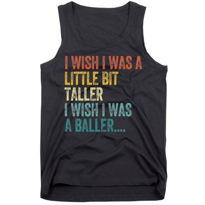 I Wish I Was A Little Bit Taller I Wish I Was A Baller Funny Tank Top