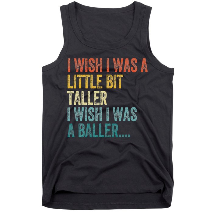 I Wish I Was A Little Bit Taller I Wish I Was A Baller Funny Tank Top