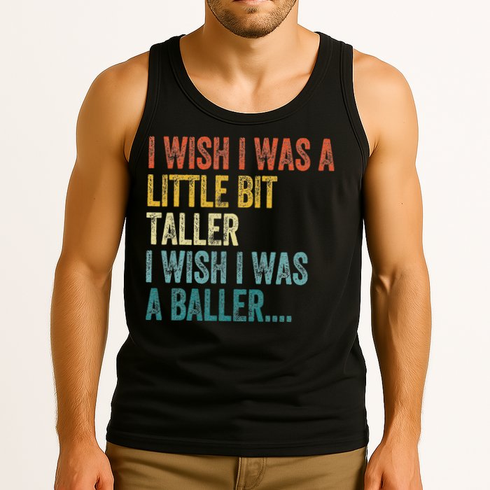 I Wish I Was A Little Bit Taller I Wish I Was A Baller Funny Tank Top