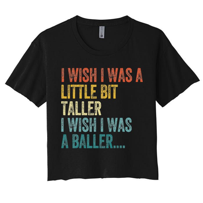 I Wish I Was A Little Bit Taller I Wish I Was A Baller Funny Crop Top