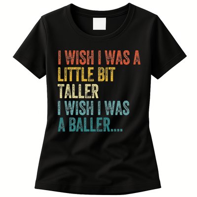 I Wish I Was A Little Bit Taller I Wish I Was A Baller Funny Womens T-Shirt
