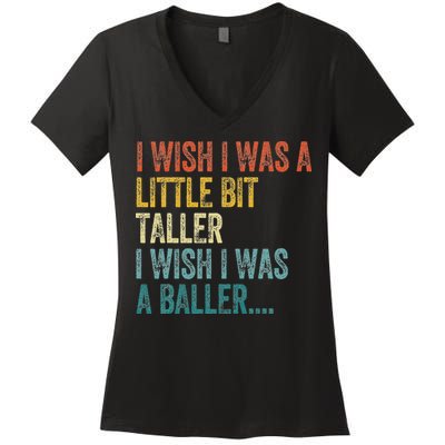 I Wish I Was A Little Bit Taller I Wish I Was A Baller Funny Women's V-Neck T-Shirt