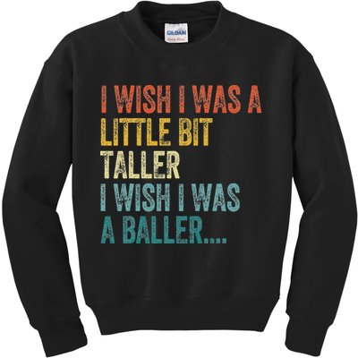 I Wish I Was A Little Bit Taller I Wish I Was A Baller Funny Kids Sweatshirt
