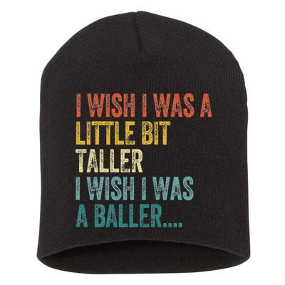 I Wish I Was A Little Bit Taller I Wish I Was A Baller Funny Short Acrylic Beanie