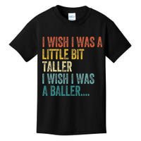 I Wish I Was A Little Bit Taller I Wish I Was A Baller Funny Kids T-Shirt