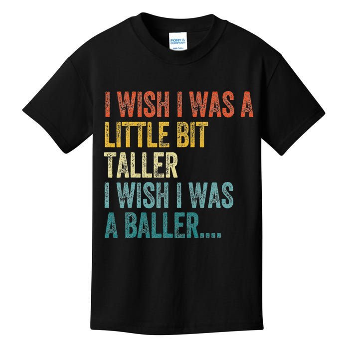 I Wish I Was A Little Bit Taller I Wish I Was A Baller Funny Kids T-Shirt