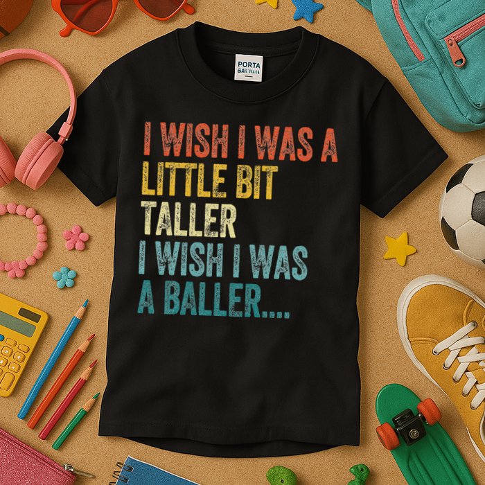 I Wish I Was A Little Bit Taller I Wish I Was A Baller Funny Kids T-Shirt