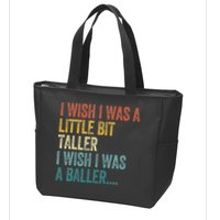 I Wish I Was A Little Bit Taller I Wish I Was A Baller Funny Zip Tote Bag