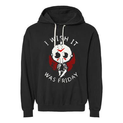 I Wish It Was Friday Funny Halloween Scary Holiday Horror Garment-Dyed Fleece Hoodie