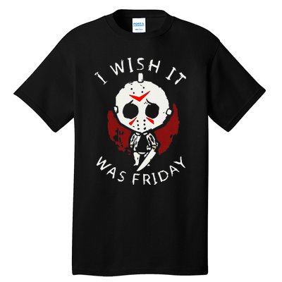 I Wish It Was Friday Funny Halloween Scary Holiday Horror Tall T-Shirt