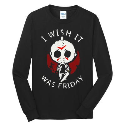 I Wish It Was Friday Funny Halloween Scary Holiday Horror Tall Long Sleeve T-Shirt