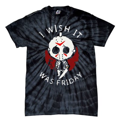 I Wish It Was Friday Funny Halloween Scary Holiday Horror Tie-Dye T-Shirt