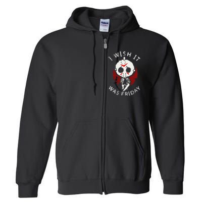 I Wish It Was Friday Funny Halloween Scary Holiday Horror Full Zip Hoodie