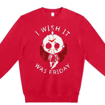 I Wish It Was Friday Funny Halloween Scary Holiday Horror Premium Crewneck Sweatshirt