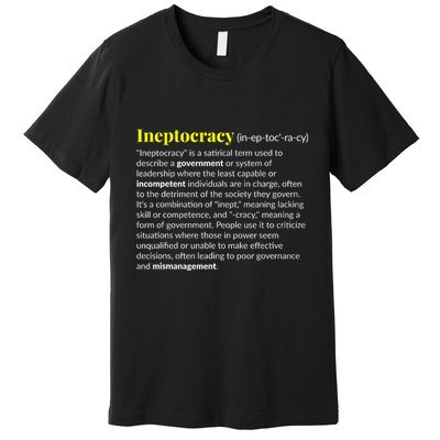 Ineptocracy Where Incompetence Is King Premium T-Shirt
