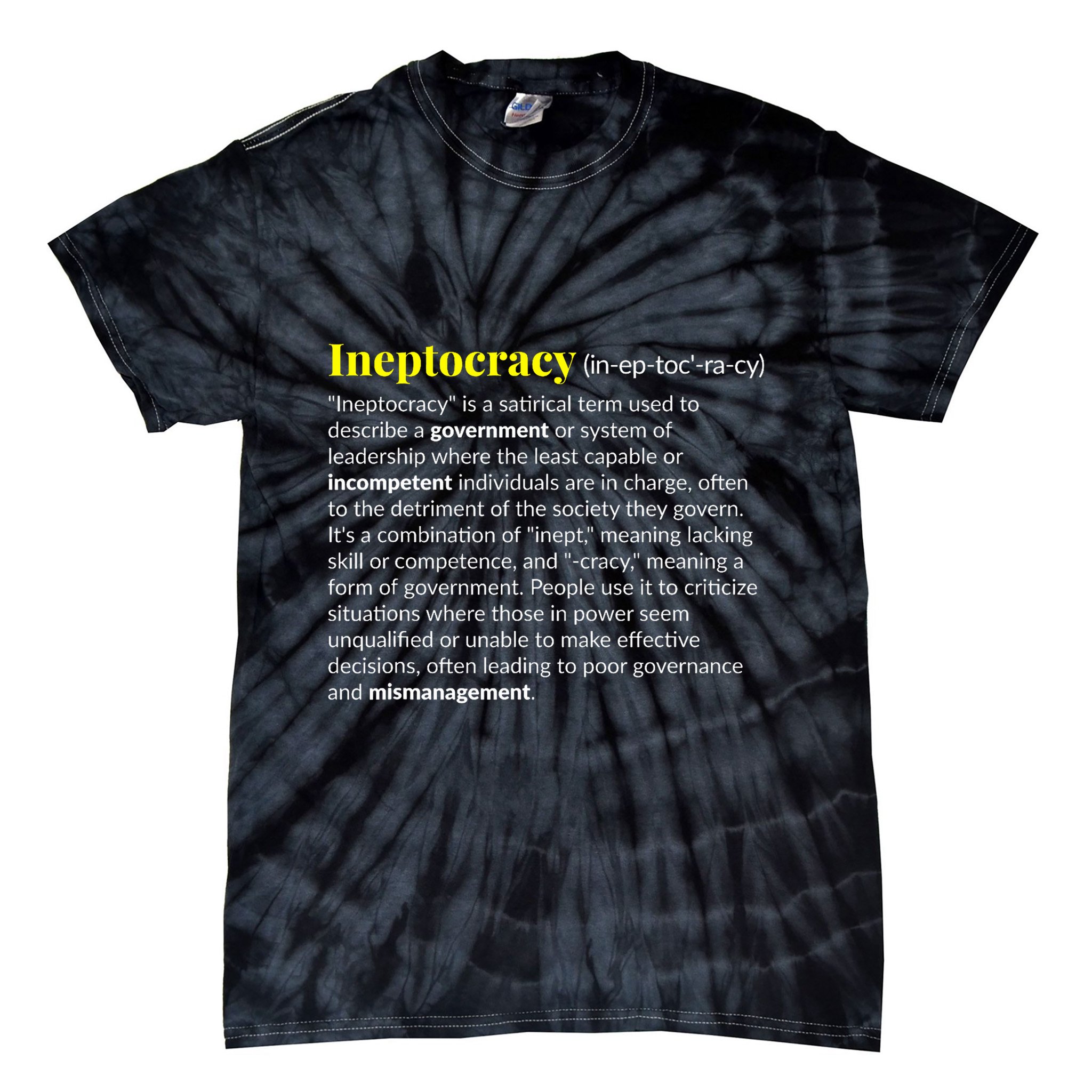 Ineptocracy Where Incompetence Is King Tie-Dye T-Shirt