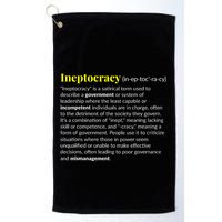 Ineptocracy Where Incompetence Is King Golf Towel