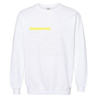 Ineptocracy Where Incompetence Is King Garment-Dyed Sweatshirt