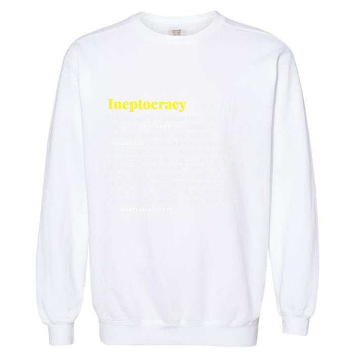 Ineptocracy Where Incompetence Is King Garment-Dyed Sweatshirt