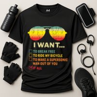 I Want It All To Break Free Ride My Bicycle Funny Performance Shirt