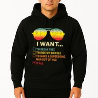 I Want It All To Break Free Ride My Bicycle Funny Hoodie