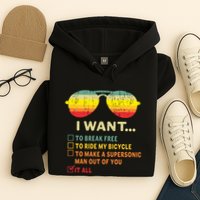 I Want It All To Break Free Ride My Bicycle Funny Hoodie