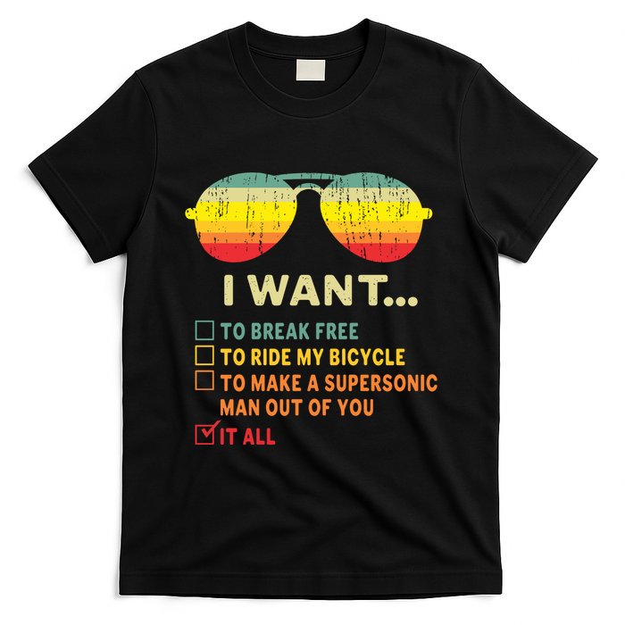 I Want It All To Break Free Ride My Bicycle Funny T-Shirt