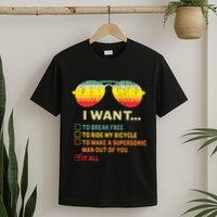 I Want It All To Break Free Ride My Bicycle Funny T-Shirt