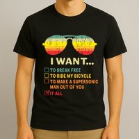 I Want It All To Break Free Ride My Bicycle Funny T-Shirt