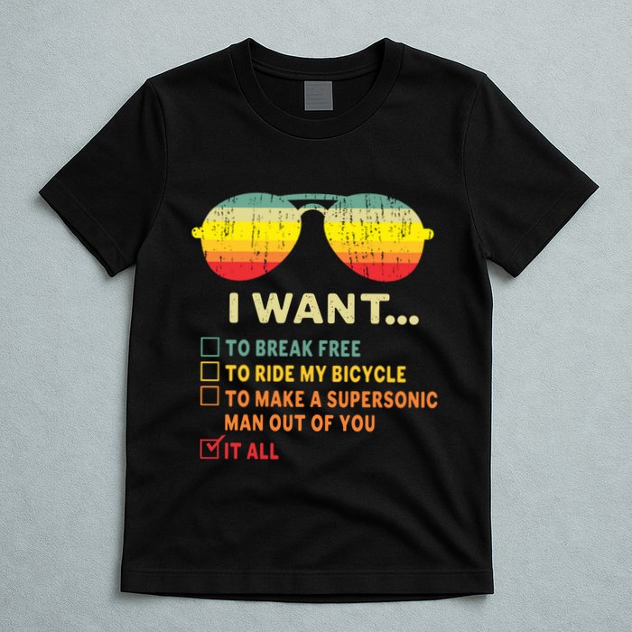 I Want It All To Break Free Ride My Bicycle Funny T-Shirt