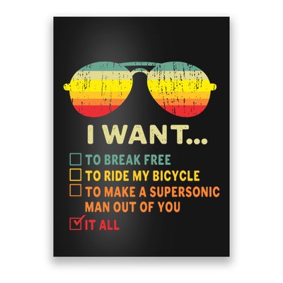 I Want It All To Break Free Ride My Bicycle Funny Poster