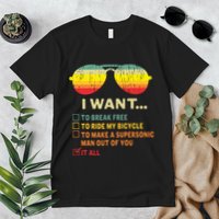 I Want It All To Break Free Ride My Bicycle Funny Premium T-Shirt