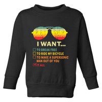 I Want It All To Break Free Ride My Bicycle Funny Toddler Sweatshirt
